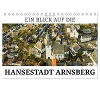 Ein Blick auf die Hansestadt Arnsberg (Tischkalender 2026 DIN A5 quer), CALVENDO Monatskalender: Die alte Hauptstadt des Herzogtums Westfalen