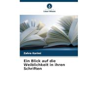 Ein Blick auf die Weiblichkeit in ihren Schriften