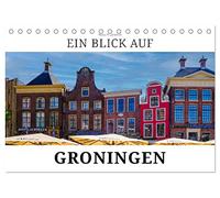 Ein Blick auf Groningen (Tischkalender 2026 DIN A5 quer), CALVENDO Monatskalender: Groningen - das versteckte Juwel!
