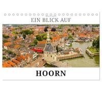 Ein Blick auf Hoorn (Tischkalender 2026 DIN A5 quer), CALVENDO Monatskalender: Hoorn - Die Perle Markermeer (Nordholland)
