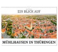 Ein Blick auf Mühlhausen in Thüringen (Wandkalender 2026 DIN A3 quer), CALVENDO Monatskalender: Mühlhausen, die Bach- und Thomas-Müntzer-Stadt in Thüringen