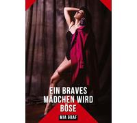 Ein braves Mädchen wird böse: Geschichten mit explizitem Sex für Erwachsene: 274