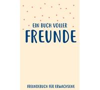 Ein Buch voller Freunde: Freundebuch Erwachsene Freundschaft Geschenke für Beste Freunde Lustig Freundschaftsbuch für mehr als 30 Freunde DIN A5