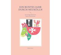 Ein buntes Jahr durch Neukölln