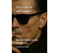 Ein Code für niemanden: Der Vor-Führer zu den Verlorenen