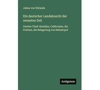 Ein deutscher Landsknecht der neuesten Zeit: Zweiter Theil: Brasilien, Californien, die Prairien, die Belagerung von Sebastopol