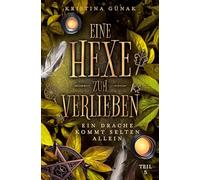 Ein Drache kommt selten allein: Eine Hexe zum Verlieben