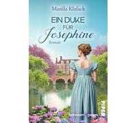 Ein Duke für Josephine: Roman | Liebe, Intrigen und ein brisantes Geheimnis: Regency-Romance für Fans von Bridgerton