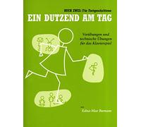 Ein Dutzend Am Tag 2 - Für Fortgeschrittene -Für Klavier- (German Edition): Lehrmaterial: Vorübungen und technische Übungen für das Klavierspiel. Für Fortgeschrittene