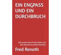 EIN ENGPASS UND EIN DURCHBRUCH: Wie du den einen Punkt findest, der dein Wachstum wirklich blockiert