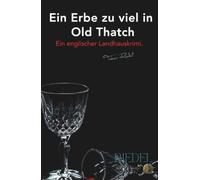 Ein Erbe zu viel in Old Thatch: Ein englischer Landhauskrimi von Tobias Riedel