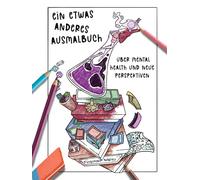 Ein etwas anderes Ausmalbuch: Dein kreativer Weg aus Stress, Angst und Überforderung bei Autismus, ADHS und Hochsensibilität (Mentale Gesundheit zum Ausmalen)