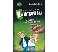 Ein Fall für Kwiatkowski (30). Die kürzeste Entführung der Welt: Spannende Detektivgeschichte ab 7