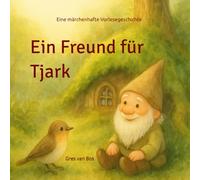 Ein Freund für Tjark: Eine liebevoll erzählte und märchenhaft illustrierte Vorlesegeschichte über Freundschaft, Achtsamkeit und die kleinen Wunder der Natur. Mit zusätzlichen Bastelseiten zum Ausschneiden und Einkleben, für noch mehr Freude beim Vorlesen