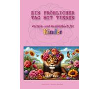 Ein fröhlicher Tag mit Tieren: Vorlese- und Ausmalbuch für Kinder