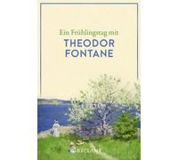 Ein Frühlingstag mit Theodor Fontane: Eine Sammlung der schönsten Ge (Tascabile)