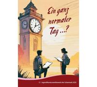 Ein ganz normaler Tag ...?: 17. Jugendliteraturwettbewerb der Uckermark