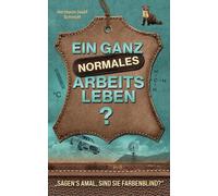 Ein ganz normales Arbeitsleben: „Sagen‘s amal, sind Sie farbenblind?“