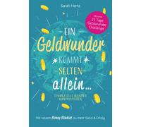 Ein Geldwunder kommt selten allein - Finanzielle Wunder manifestieren: Mit neuem Money Mindset zu mehr Geld und Erfolg