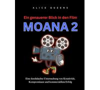 Ein genauerer Blick in den Film: Moana 2: Eine durchdachte Untersuchung von Kreativität, Kompromissen und kommerziellem Erfolg