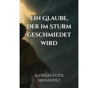 Ein Glaube, der im Sturm geschmiedet wird