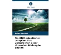 Ein GNH-orientierter Lehrplan: Das Versprechen einer sinnvollen Bildung in Bhutan