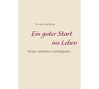 Ein guter Start ins Leben: Kinder verstehen und begleiten