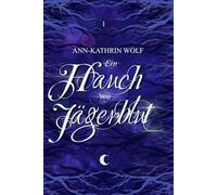 Ein Hauch von Jägerblut: Huntsman of Fairy Tales: Eine märchenhafte Romantasy über einen dunklen Fluch und eine zerbrochene Liebe.