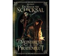 Ein Hauch von Schicksal - Mondhexe & Piratenblut: Schattensaat 2 - Unabhängig von Scátha lesbar!