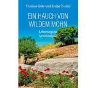 Ein Hauch von wildem Mohn - Unterwegs in Griechenland