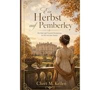 Ein Herbst auf Pemberley: Die Stolz-und-Vorurteil-Fortsetzung im Stil von Jane Austen