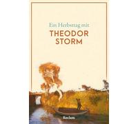 Ein Herbsttag mit Theodor Storm: Eine Sammlung der schönsten Gedichte, Geschichten, Zitate und Briefauszüge zum Herbst - Die perfekte Lektüre für gemütliche Stunden: 14923