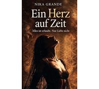 Ein Herz auf Zeit: Alles ist erlaubt. Nur Liebe nicht - Spicy Romance