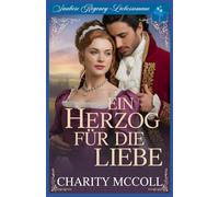 Ein Herzog Für die Liebe: Saubere Regency-Liebesromane: 1