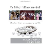 Ein Hobby - Schlüssel zum Glück: Perlen unserer Erinnerung