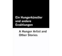 Ein Hungerkünstler und andere Erzählungen / A Hunger Artist and Other Stories [Bilingual Edition] - German & English