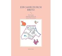 Ein Jahr durch Britz: Eine lustige Kindergeschichte mit bunten Illustrationen: 1