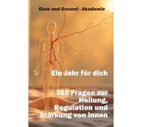 Ein Jahr für dich - 365 Fragen zur Heilung, Regulation und Stärkung von innen