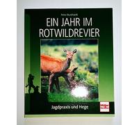 Ein Jahr im Rotwildrevier: Jagdpraxis und Hege