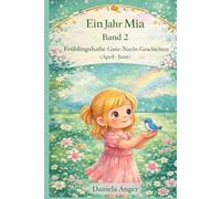 Ein Jahr Mia Band 2: Frühlingshafte Gute-Nacht-Geschichten (April-Juni)