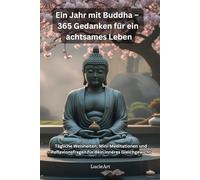 Ein Jahr mit Buddha: 365 Gedanken für ein achtsames Leben