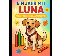 Ein Jahr mit Luna - Mein fröhliches Ausmalbuch