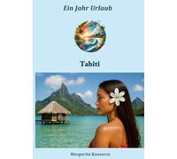 Ein Jahr Urlaub: Tahiti: 2