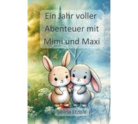 Ein Jahr voller Abenteuer mit Mimi und Maxi