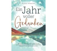 Ein Jahr voller Gedanken: 365 tägliche Weisheiten und Inspirationen der größt