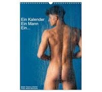 Ein Kalender, ein Mann, ein ... (Wandkalender 2026 DIN A3 hoch), CALVENDO Monatskalender: Eine Hommage an die zeitlose Schönheit des Mannes.