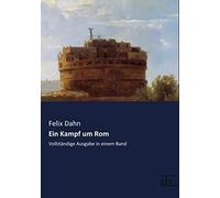 Ein Kampf um Rom: Vollstaendige Ausgabe in einem Band