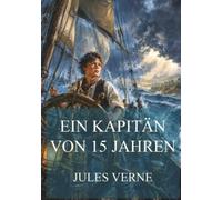 Ein Kapitän von 15 Jahren: Eines der mutigsten Jugendbücher des 19. Jahrhunderts
