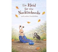 Ein Kleid für eine Nacktschnecke: und andere Geschichten