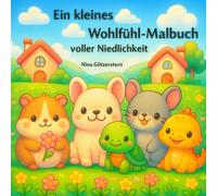 Ein kleines Wohlfühl-Malbuch voller Niedlichkeit: Süße Tierfreunde, sanfte Szenen und friedliche Momente zum Entspannen und Träumen